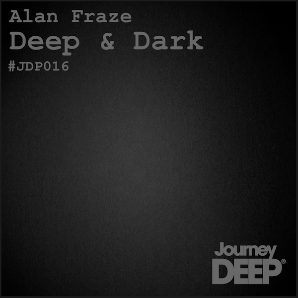 Alan Fraze - Deep and Dark - JourneyDeep Records