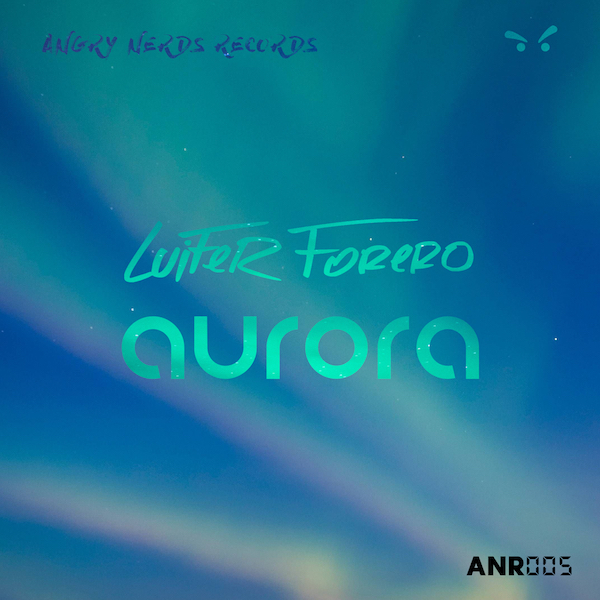 Luifer Forero - Aurora - Angry Nerds Records